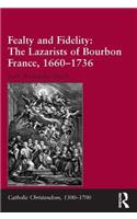 Fealty and Fidelity: The Lazarists of Bourbon France, 1660-1736