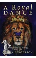 A Royal Dance: The Lion and the Butterfly - Book One