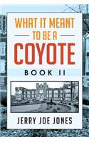 What It Meant to be a Coyote Book II