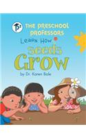 The Preschool Professors Learn How Seeds Grow