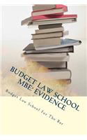 Budget Law School MBE: Evidence: Evidence Is Tested on Every Bar Mbe, Featuring Between 24 and 34 Questions.: Evidence: Evidence Is Tested on Every Bar Mbe, Featuring Between 24 and 34 Questions.