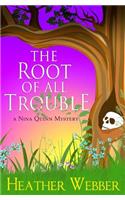 Root Of All Trouble: A Nina Quinn Mystery