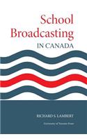 School Broadcasting in Canada: (Heritage)
