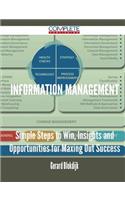 Information Management - Simple Steps to Win, Insights and Opportunities for Maxing Out Success