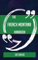 The French Montana Handbook - Everything You Need to Know about French Montana
