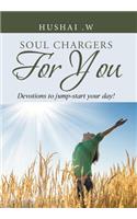 Soul Chargers for You
