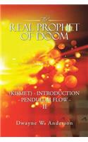 The REAL PROPHET of DOOM (KISMET) - INTRODUCTION - PENDULUM FLOW - II