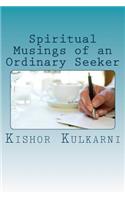 Spiritual Musings of an Ordinary Seeker