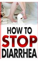How To Stop Diarrhea