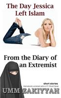 Day Jessica Left Islam & From the Diary of an Extremist