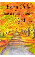 Every Child Has a Right to Know God . . .