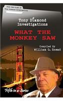 What The Monkey Saw: From the Files of Tony Diamond, PI