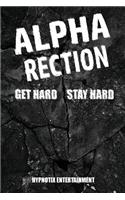 Alpharection! Get Hard! stay Hard!