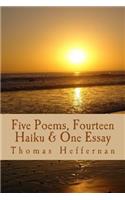 Five Poems, Fourteen Haiku, & One Essay Tom Heffernan