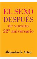 Sex After Your 22nd Anniversary (Spanish Edition) - El sexo después de vuestro 22° aniversario