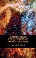 Super-Deformed Inertial Reference Frames. First Edition.: (English)