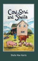 Cow, Sow, and Sheila