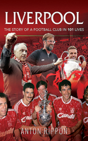 Liverpool - The Story of a Football Club in 101 Lives