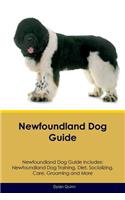 Newfoundland Dog Guide Newfoundland Dog Guide Includes: Newfoundland Dog Training, Diet, Socializing, Care, Grooming, Breeding and More