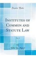 Institutes of Common and Statute Law, Vol. 4 of 2 (Classic Reprint)