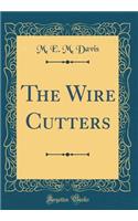 The Wire Cutters (Classic Reprint)