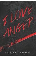 I Love Anger (Spanish Edition)