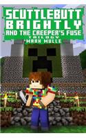 Scuttlebutt Brightly And The Creeper's Fuse Trilogy (An Unofficial Minecraft Book for Kids Ages 9 - 12 (Preteen)