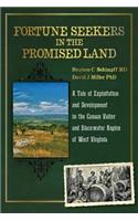 Fortune Seekers in the Promised Land: A Tale of Exploitation and Development in the Canaan Valley and Blackwater Region of West Virginia