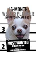 2017-2018 Weekly Planner - Most Wanted Chihuahua: Daily Diary Monthly Yearly Calendar