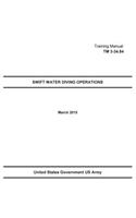 Technical Manual TM 3-34.84 Swift Water Diving Operations March 2015: (English)