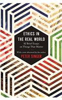 Ethics in the Real World: 82 Brief Essays on Things That Matter