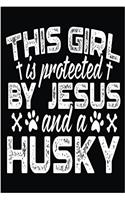This Girl Is Protected By Jesus And A Husky