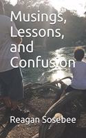 Musings, Lessons, and Confusion