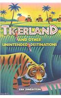 Tigerland and Other Unintended Destinations
