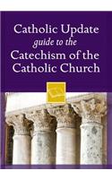 Catholic Update Guide to the Catechism of the Catholic Church