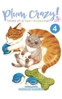 Plum Crazy! Tales of a Tiger-Striped Cat Vol. 4