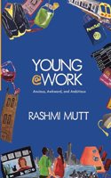 Young @ Work: Anxious, Awkward, and Ambitious