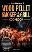 Ultimate Wood Pellet Grill and Smoker Cookbook