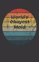 World's Okayest Maid Notebook: Lined Journal, 120 Pages, 6 x 9, Funny Dream Job, Starting New Career Gag Gift Journal Matte Finish