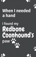 When I needed a hand, I found my Redbone Coonhound's paw: For Redbone Coonhound Puppy Fans