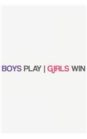 Boys Play - Girls Win: Boys Play - Girls Win: Notebook / Journal gift (6 x 9 inch - 110 pages - checkered / graphpaper 5x5)