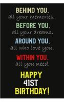 Behind You All Your Memories Before You All Your Dreams Happy 41st Birthday
