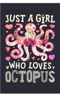 Just a Girl Who Loves Octopus: Octopus Lined Notebook, Journal, Organizer, Diary, Composition Notebook, Gifts for Octopus Lovers