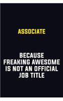 Associate Because Freaking Awesome Is Not An Official Job Title: Motivational Career Pride Quote 6x9 Blank Lined Job Inspirational Notebook Journal