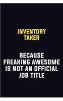 Inventory Taker Because Freaking Awesome Is Not An Official Job Title