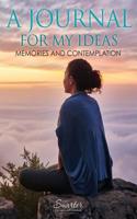 A Journal for My Ideas, Memories and Contemplation