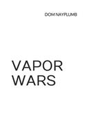 Vapor Wars