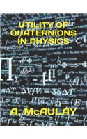 Utility of Quaternions in Physics