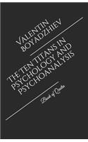 Ten Titans in Psychology and Psychoanalysis