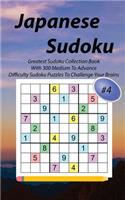 Japanese Sudoku #4: Greatest Sudoku Collection Book With 300 Medium To Advance Difficulty Sudoku Puzzles To Challenge Your Brains